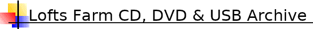 Lofts Farm CD, DVD & USB Archive
